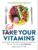 Eat Your Vitamins: Your Guide to Using Natural Foods to Get the Vitamins, Minerals, and Nutrients Your Body Needs
